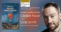 Eveniment la Librex Iași. Lansare de carte: Cătălin Pavel - „Adevărul despre vacanțe”