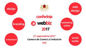 Conferinţa #WebBiz 2017, la Camera de Comerţ şi Industrie Iaşi