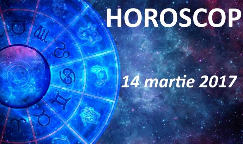 Horoscop:  marti, 14 martie 2017