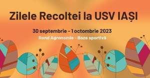 Zilele Recoltei la USV Iași, pe 30 septembrie și 1 octombrie, cu activități perfecte pentru întreaga familie